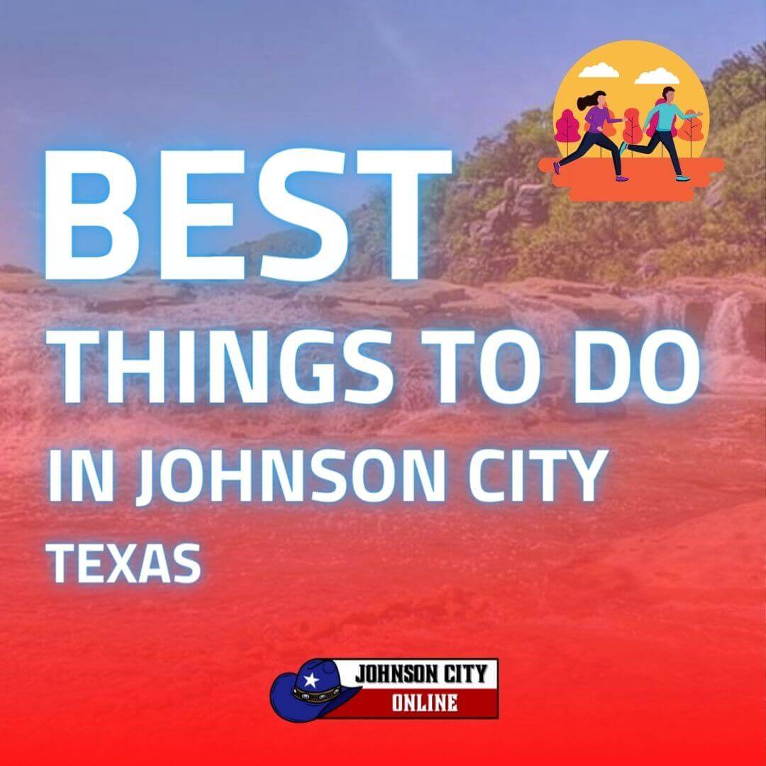 Best Things To Do In Johnson City Texas Johnson City Online 0187